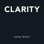 Clarity, Jamie Smart