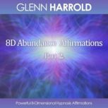 8D Abundance Affirmations  Part 2, Glenn Harrold