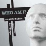 Who Am I? Identity in Christ, Jerry Bridges