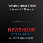 Richard Norton Smith Lincolns Influ..., PBS NewsHour