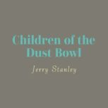 Children of the Dust Bowl The True S..., Jerry Stanley