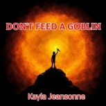 Dont Feed a Goblin, Kayla Jeansonne