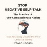 Stop Negative SelfTalk The Practice..., Rowan E. Sages