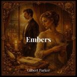 Embers, Gilbert Parker