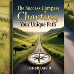The Success Compass, Caleb David
