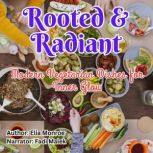 Rooted  Radiant, Elia Monroe