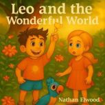 Leo and The Wonderful World 1, Nathan Elwood