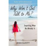 Why Wont God Talk to Me?, Jenni DeWitt