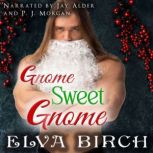 Gnome Sweet Gnome, Elva Birch