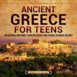 Ancient Greece for Teens An Enthrall..., Billy Wellman