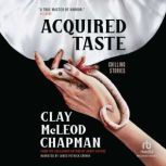 Acquired Taste, Clay McLeod Chapman