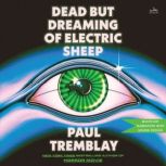 Dead but Dreaming of Electric Sheep, Paul Tremblay