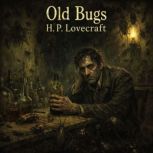 6. Old Bugs by H.P. Lovecraft, H. P. Lovecraft