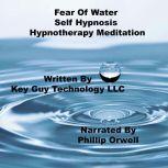 Fear Of Water Self Hypnosis Hypnother..., Key Guy Technology LLC