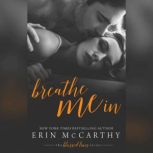 Breathe Me In, Erin McCarthy