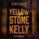Yellowstone Kelly A Western Story, Clay Fisher