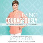 Living Courageously You Can Face Anything, Just Do It Afraid, Joyce Meyer