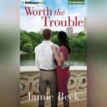 Worth the Trouble, Jamie Beck