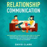 RELATIONSHIP COMMUNICATION Mistakes ..., David Clark