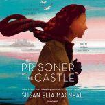 The Prisoner in the Castle A Maggie Hope Mystery, Susan Elia MacNeal