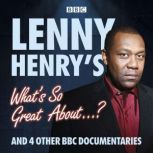 Lenny Henrys Whats So Great About....., Lenny Henry