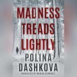 Madness Treads Lightly, Polina Dashkova