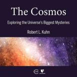 The Cosmos Exploring the Universes ..., Robert L. Kuhn
