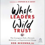Whole Leaders, Wild Trust, Rob McKenna, PhD