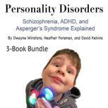 Personality Disorders Schizophrenia, ADHD, and Aspergers Syndrome Explained, David Kelvins