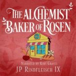 The Alchemist Baker of Rosen, JP Rindfleisch IX