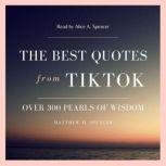 The best quotes from TikTok, Matthew M. Spencer