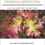 Vipassana Meditation and the Scientif..., Paul R. Fleischman, M.D.