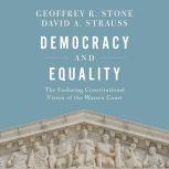 Democracy and Equality The Enduring Constitutional Vision of the Warren Court, Geoffrey R. Stone