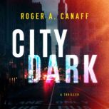 City Dark, Roger A. Canaff