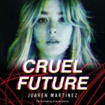 Cruel Future A Dark Web Detective Story, Juaren Martinez