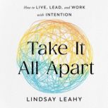 Take It All Apart, Lindsay Leahy