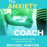 The Anxiety Coach, Michael Hawton
