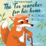 The Fox searches for his home, Barbara Supel