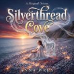 Silverthread Cove, Anna Wren