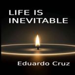 Life is Inevitable, Eduardo Cruz Cabrera