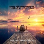 We Survived, Robert Hardgrave