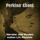 Perkins Ghost, L.M. Wasylciw
