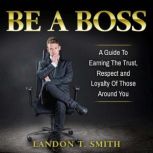 Be A Boss, Landon T. Smith