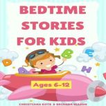Bedtime Stories For Kids Ages 612, Christiana Kotb, Brianna Mason