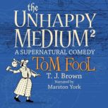 The Unhappy Medium 2 Tom Fool, T. J. Brown