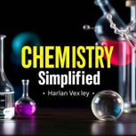 Chemistry Simplified Your Essential ..., Harlan Vexley