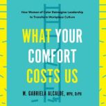 What Your Comfort Costs Us, M. Gabriela Alcalde, MPH DrPH