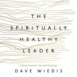 The Spiritually Healthy Leader, Dave Wiedis