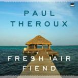 Fresh Air Fiend, Paul Theroux