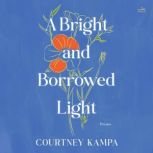 A Bright and Borrowed Light, Courtney Kampa